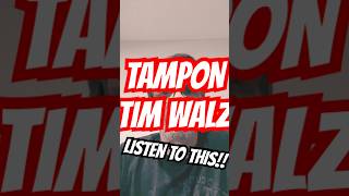 TIM WALZ AND TAMPONS timwalz trump politicaljokes [upl. by Jaime543]