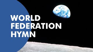 World Federation Hymn  Alfred Lord Tennyson [upl. by Durham]