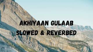 Akhiyaan Gulaab  Slowed  Reverb  Mitraz  lofi vibz [upl. by Mcquade500]