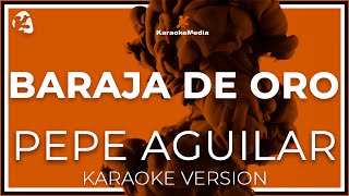 Pepe Aguilar  Baraja De Oro LETRA KARAOKE [upl. by Ekez]