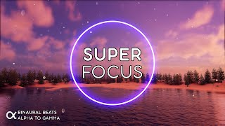 SUPER FOCUS  Flow State Music  Binaural Beats 40Hz ★ Ambient Study Music to Concentrate [upl. by Kiyohara]