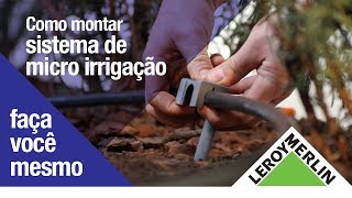 Como Montar um Sistema de Irrigação  Leroy Merlin [upl. by Amaryl]