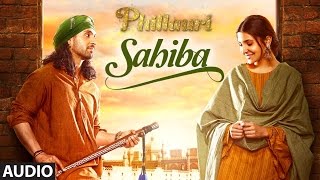 Phillauri  Sahiba Audio Song  Anushka Sharma Diljit Dosanjh Anshai Lal  Shashwat  Romy amp Pawni [upl. by Pattie]