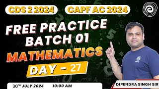 Free Practice Batch I Mathematics Preparation for CDS 2 CAPF AC Exam  Day27  By Dipendra Singh [upl. by Gunilla]