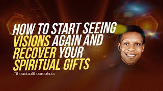 How to RECOVER YOUR SPIRITUAL GIFTS amp start seeing visions again  Prophet Richard Kings [upl. by Sinned]