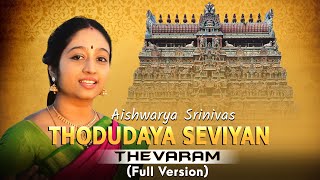 Thodudaya seviyan Thevaram Full version  Aishwarya Srinivas [upl. by Weiler824]