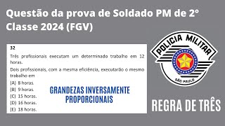 FGV  2024  PMSP  Soldado PM de 2ª Classe regra de três  grandezas inversamente proporcionais [upl. by Calle759]