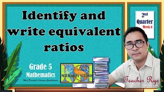 Math 5 Identify and Write Equivalent Ratios [upl. by Crow]