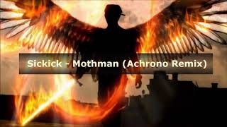 Sickick  Mothman Achrono Remix [upl. by Nodlehs]