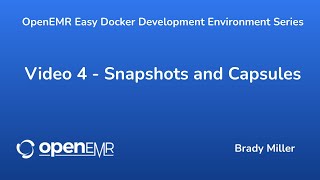 OpenEMR Easy Docker Development  Snapshots and Capsules  Video 4 [upl. by Anaylil]