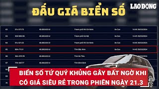 Biển số tứ quý khủng gây bất ngờ khi có giá siêu rẻ trong phiên ngày 213  Báo Lao Động [upl. by Glorianna]