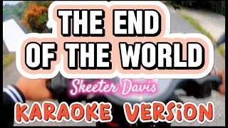 End Of The World  Skeeter Davis  Karaoke Version [upl. by Amahcen663]