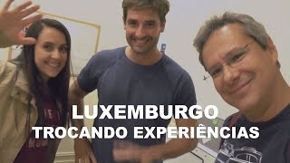 Luxemburgo  Trocando Experiências com TRAVEL AND SHARE  Ep 1 [upl. by Garvin]