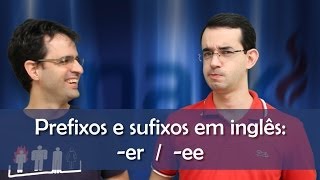 Prefixos e Sufixos  ER e EE  Aula de inglês [upl. by Waverley]