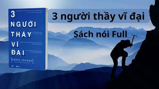 Sách Nói BA NGƯỜI THẦY VĨ ĐẠI  FULL  ROBIN SHARMA  TRẦN NGỌC SAN  ĐỌC SÁCH VÀ CHIA SẺ [upl. by Vinay]