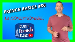 French Basics 86 Le CONDITIONNEL Formation and uses of the conditional in French [upl. by Notxam]