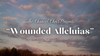 quotWounded Alleluiasquot  The Chancel Choir [upl. by Cinimod861]