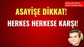 ASAYİŞE DİKKAT HERKES HERKESE KARŞI Abdullah Çiftçi [upl. by Ynobe]