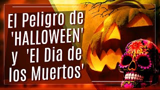 El Peligro de Celebrar Halloween y el Dia de los Muertos [upl. by Airtemad]