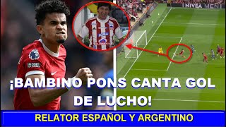 🔥 BAMBINO PONS CANTA GOL DE LUIS DIAZ  RELATOR ESPAÑOL TIENE NIVEL MUY ALTO LIVERPOOL VS BRIGHTON [upl. by Aimak]