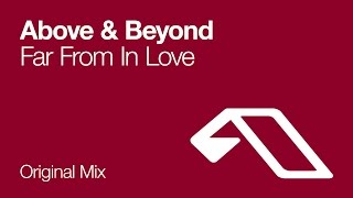 Above amp Beyond  Far From In Love Original Mix [upl. by Leiba165]