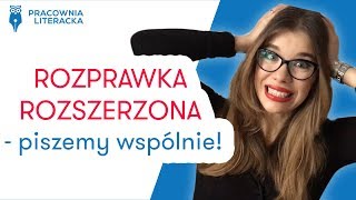 Rozprawka rozszerzona  piszemy wspólnie rozprawka matura matura2020 językpolski [upl. by Tamanaha]