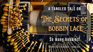 A Tangled Tale or The Secrets of Bobbin Lace  So many bobbins [upl. by Quickel411]