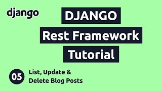 Django REST Framework Tutorial 5 List Update and Delete Blog Posts [upl. by Odlabu699]