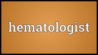 Hematologist Meaning [upl. by Aramoiz]