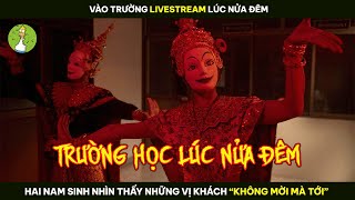 Review Phim Vào Trường LIVESTREAM LÚC NỬA ĐÊM 2 Nam Sinh Gặp Ngay Những Vị Khách KHÔNG MỜI MÀ TỚI [upl. by Suiramaj]