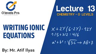 Chemistry Lec 13  Writing Ionic Equations  O Levels Pro [upl. by Tibbetts595]