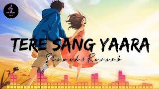 Tere💃 Sang 💞Yaara ❣️💕Slow and ReverbLofi Song lofi love bollywood song [upl. by Dorrehs]