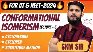 Conformational Isomerism  Lec  05  SKM Sir  Organic Chemistry  JEE Mains amp Advanced [upl. by Gerdeen]