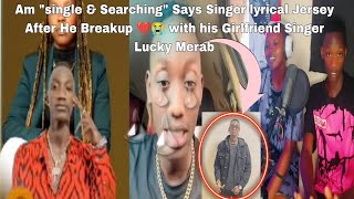 Singer Lyrical Jersey Speaks out His Side of the Break up💔😭 With His Girl Friend Lucky Merab amp says [upl. by Barling618]