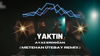 İlker James amp Ayaz Erdoğan  YAKTIN  Metehan Ütebay Remix [upl. by Ecraep]