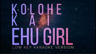 Ehu Girl  Kolohe Kai  LOW KEY Karaoke version [upl. by Astrea]