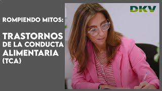 Rompiendo Mitos Trastornos de la Conducta Alimentaria TCA  DKV Seguros [upl. by Jessey259]