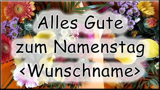 Alles Gute zum Namenstag Wunschname Glückwünsche [upl. by Baniez]