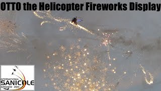 Shooting Fireworks OTTO THE HELICOPTER  Display at SANICOLE AIRSHOW 2019 [upl. by Kirima404]