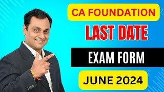 CA FOUNDATION LAST DATE  EXAM FORM  JUNE 2024 [upl. by Leirbag731]