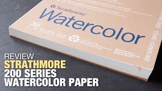 Review Strathmore 200 Series Skills Watercolor Paper [upl. by Ettenuj530]