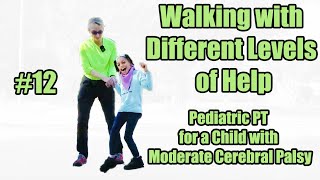 12 Walking with Different Levels of Help Pediatric PT for a Child with Moderate Cerebral Palsy [upl. by Odelet]