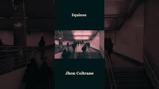 John Coltrane  Equinox [upl. by Eppie47]