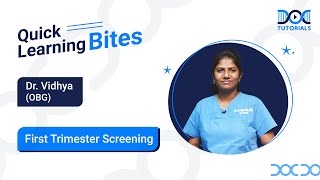 OBG First trimester screening By Dr Vidhya  Quick Learning Bites  NEET PG  DocTutorials [upl. by Yevre755]