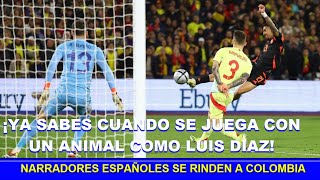 🔥 RELATOR NARRADORES ESPAÑOLES ENLOQUECEN CON GOL de COLOMBIA vs ESPAÑA AMISTOSO [upl. by Gifferd]