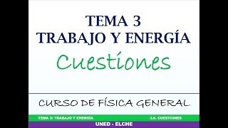 Curso de Física Tema 3 Trabajo y Energía 36 Cuestiones sin soluciones [upl. by Iaht]