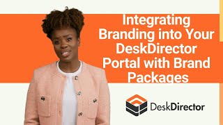 OMW  Integrating Branding into Your DeskDirector Portal with Brand Packages [upl. by Nylodam386]