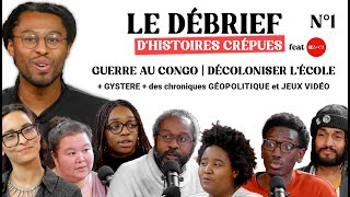 Congo BRICS Décoloniser lécole Anarcute Gystère  Le Débrief dHistoires Crépues [upl. by O'Mahony]