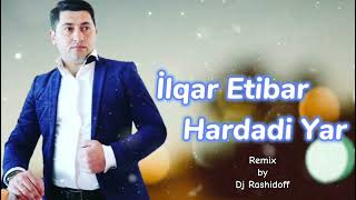 İlqar Etibar  Hardadı Yar Remix 2024by Dj Rashidoff [upl. by Hairehcaz]