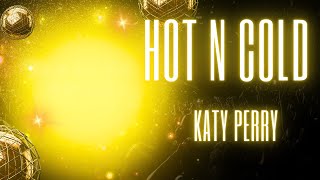 Katy Perry  Hot N Cold Lyrics [upl. by Eeclehc865]